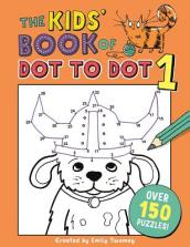 The Kids  Book of Dot to Dot 1
