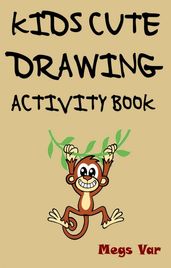 The Kids Cute Drawing Activity Book
