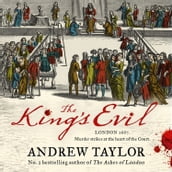 The King s Evil: From the Sunday Times bestselling author of The Ashes of London comes an exciting new historical crime thriller (James Marwood & Cat Lovett, Book 3)