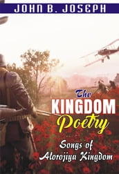 The Kingdom Poetry: Songs of Alorojiya Kingdom