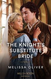 The Knight s Substitute Bride (Brothers and Rivals, Book 2) (Mills & Boon Historical)