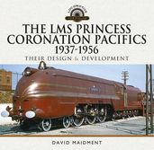 The LMS Princess Coronation Pacifics, 1937-1956