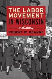 The Labor Movement in Wisconsin