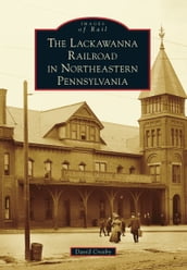 The Lackawanna Railroad in Northeastern Pennsylvania