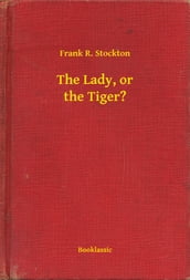 The Lady, or the Tiger?