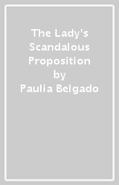The Lady s Scandalous Proposition