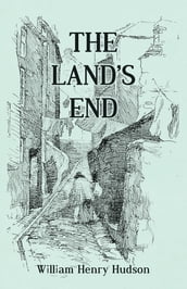 The Land s End - A Naturalist s Impressions In West Cornwall, Illustrated