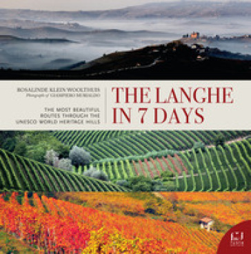 The Langhe in 7 days. The most beautiful routes through the UNESCO world heritage hills