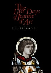 The Last Days of Jeanne d Arc