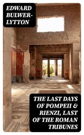 The Last Days of Pompeii & Rienzi, Last of the Roman Tribunes