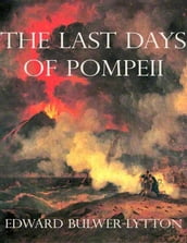 The Last Days of Pompeii (Annotated)