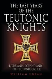 The Last Years of the Teutonic Knights