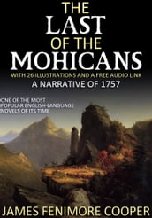 The Last of the Mohicans  A Narrative of 1757: With 26 Illustrations and a Free Audio Link