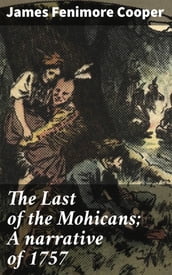 The Last of the Mohicans; A narrative of 1757