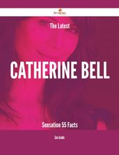 The Latest Catherine Bell Sensation - 55 Facts