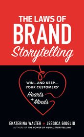 The Laws of Brand Storytelling: Winand KeepYour Customers  Hearts and Minds