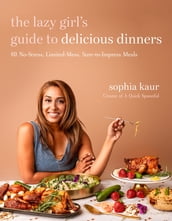 The Lazy Girl s Guide to Delicious Dinners