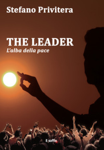 The Leader. L'alba della pace - Stefano Privitera