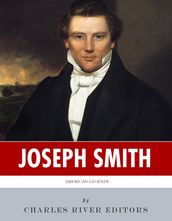 The Leaders of the Mormons: The Lives and Legacies of Joseph Smith and Brigham Young