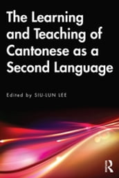 The Learning and Teaching of Cantonese as a Second Language