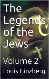 The Legends of the Jews Volume 2