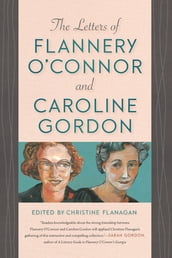 The Letters of Flannery O Connor and Caroline Gordon