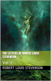 The Letters of Robert Louis Stevenson Volume 2