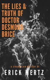 The Lies & Truth of Doctor Desmond Brice