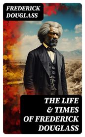 The Life & Times of Frederick Douglass