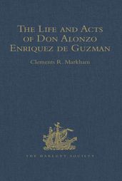 The Life and Acts of Don Alonzo Enriquez de Guzman, a Knight of Seville, of the Order of Santiago, A.D. 1518 to 1543