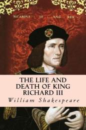 The Life and Death of King Richard III