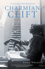 The Life and Myth of Charmian Clift