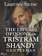 The Life and Opinions of Tristram Shandy, Gentleman