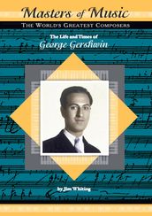 The Life and Times of George Gershwin