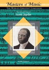 The Life and Times of Scott Joplin