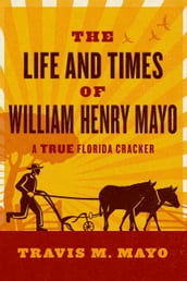 The Life and Times of William Henry Mayo