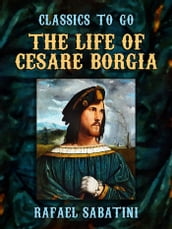 The Life of Cesare Borgia