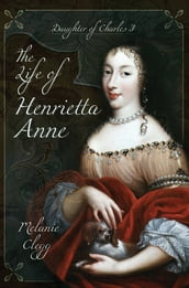 The Life of Henrietta Anne