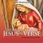 The Life of Jesus in Verse Children s Jesus Book