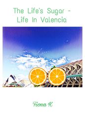 The Life s Sugar - Life In Valencia