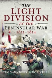 The Light Division in the Peninsular War, 18111814