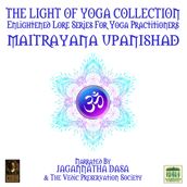 The Light Of Yoga Collection - Maitrayana Upanishad