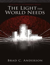 The Light the World Needs: Book Three of the Triumvirate Trilogy