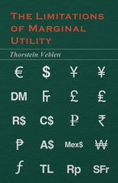 The Limitations of Marginal Utility (Essential Economics Series: Celebrated Economists)