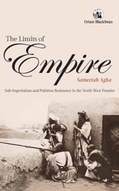 The Limits of Empire: Sub-imperialism and Pukhtun Resistance in the North-West Frontier