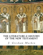 The Literature and History of the New Testament