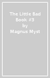 The Little Bad Book #3