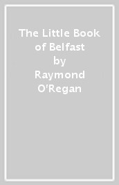 The Little Book of Belfast