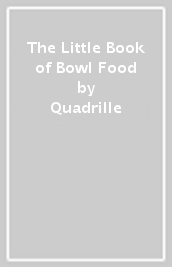 The Little Book of Bowl Food