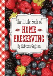 The Little Book of Home Preserving